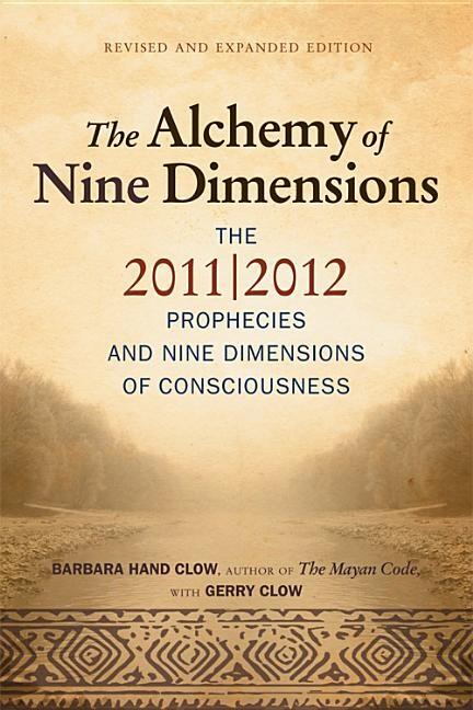 Alchemy Of Nine Dimensions - The 2011/2012 Prophecies & Nine Dimensions Of Consciousness (New Edition
