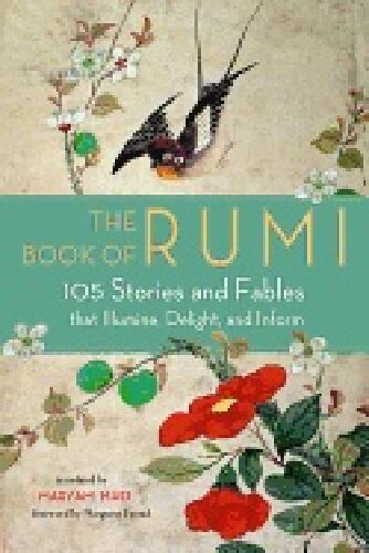 The book of Rumi - 105 stories and fables that illumine, delight, and inform