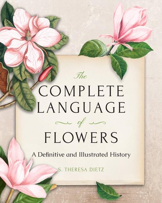 The complete language of flowers - a definitive and illustrated history