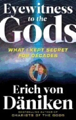 Eyewitness to the Gods - what I kept secret for decades