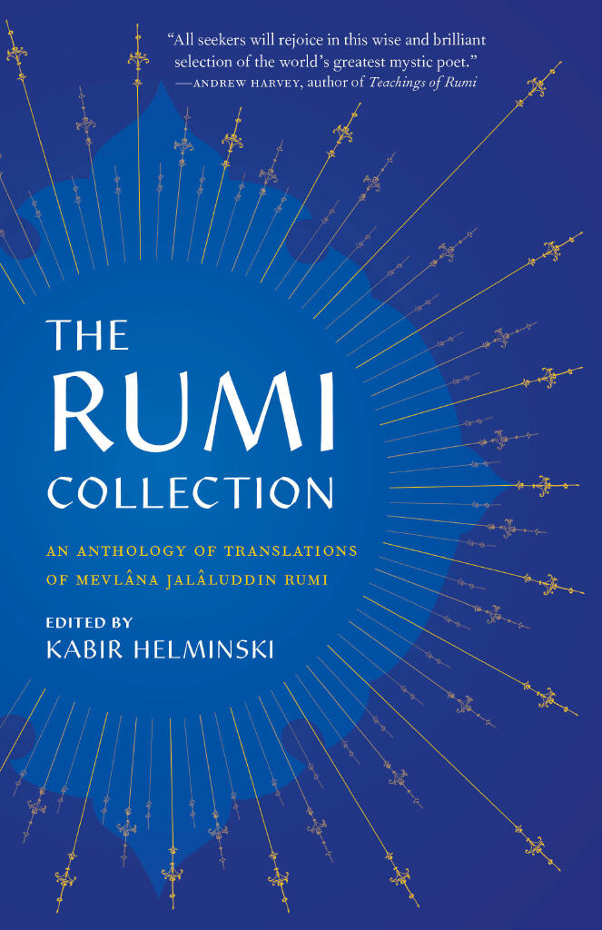 The Rumi collection - an anthology of translations of Mevl&acirc;na Jal&acirc;luddin Rumi