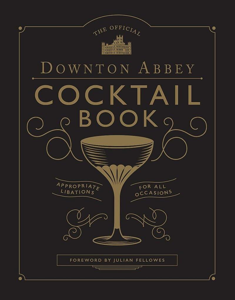 The Official Downton Abbey Cocktail Book