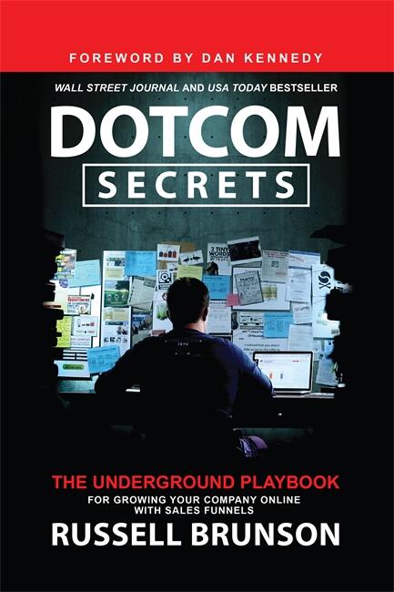 Dotcom secrets - the underground playbook for growing your company online with sales funnels