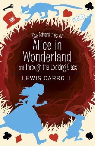 Alices adventures in wonderland & through the looking glass