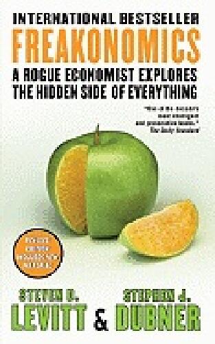 Freakonomics : a rogue economist explores the hidden side of everything