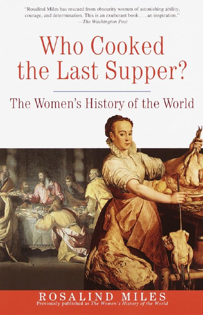 Who cooked the Last Supper? - the women's history of the world