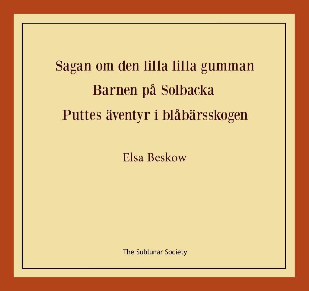 Sagan om den lilla lilla gumman ; Barnen p&aring; Solbacka ; Puttes &auml;ventyr i bl&aring;b&auml;rsskogen