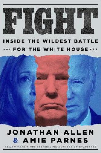 Fight - inside the wildest battle for the White House