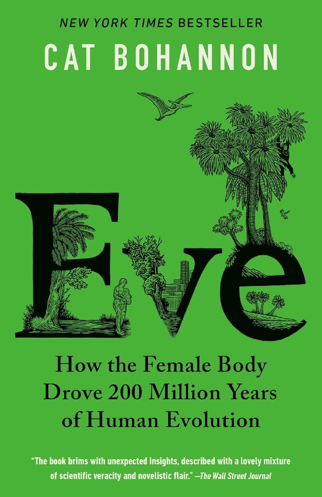 Eve - How the Female Body Drove 200 Million Years of Human Evolution