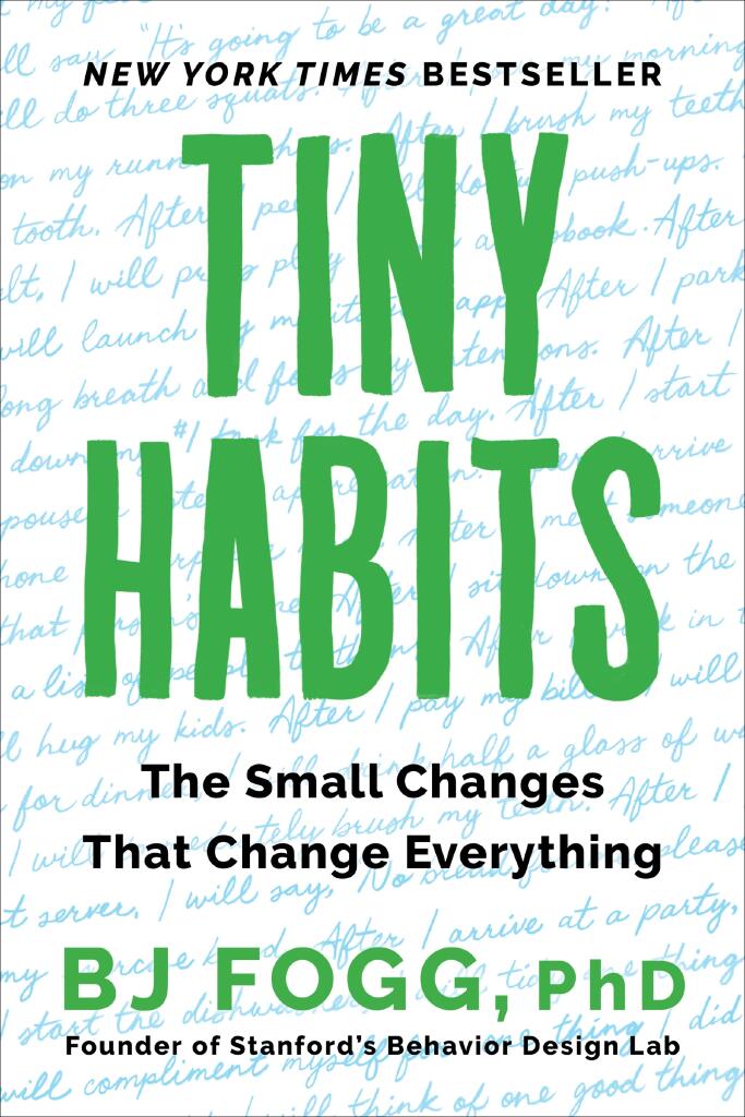 Tiny habits - the small changes that change everything