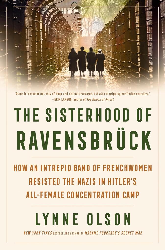 The sisterhood of Ravensbruck - How an intrepid band of Frenchwomen resisted the Nazis in Hitler's all-female concentration camp