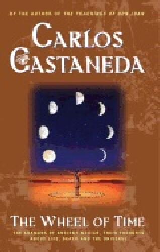 The wheel of time : the Shamans of ancient Mexico, their thoughts about life, death and the universe