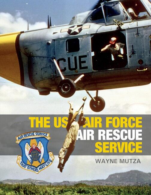 The Us Air Force Air Rescue Service - An Illustrated History