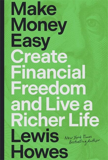 Make money easy - create financial freedom and live a richer life