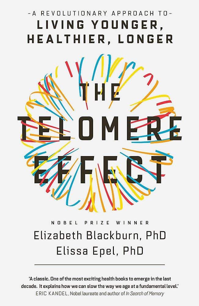 Telomere effect - a revolutionary approach to living younger, healthier, lo
