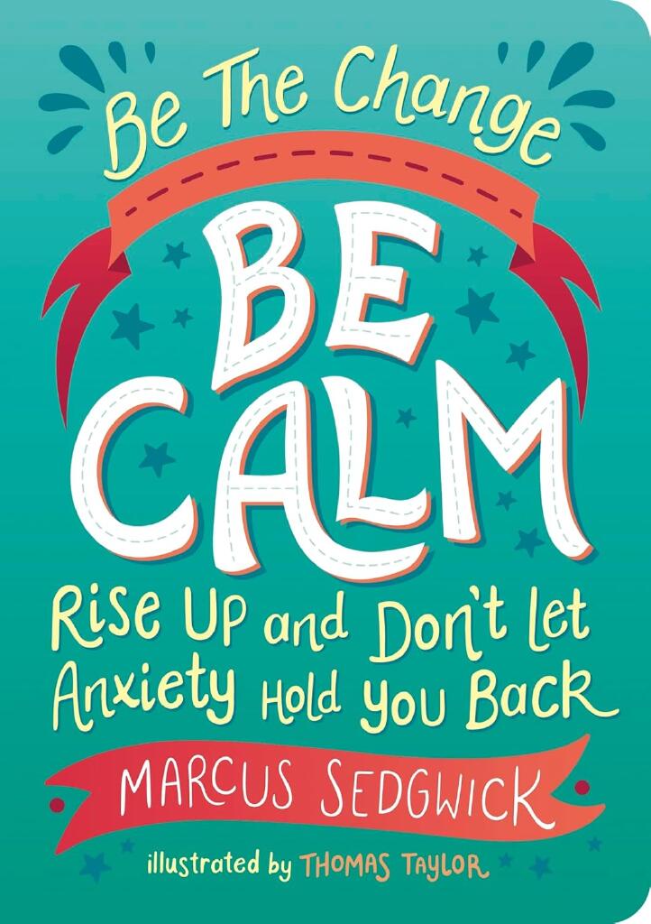 Be the change - be calm - rise up and don't let anxiety hold you back
