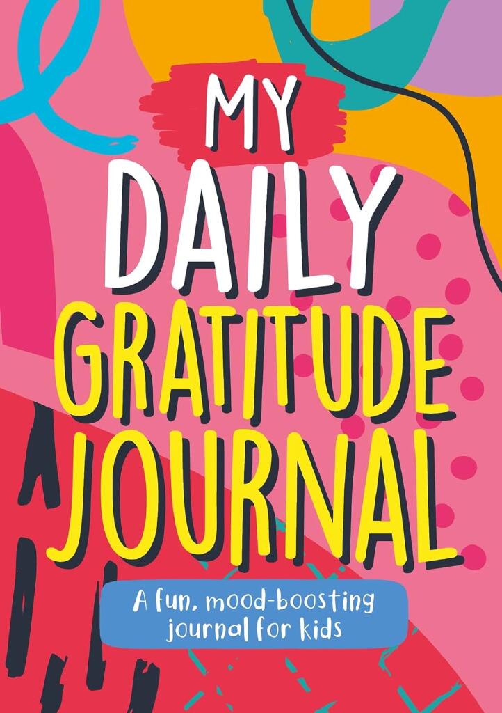 My Daily Gratitude Journal - A Fun, Mood-Boosting Journal for Kids