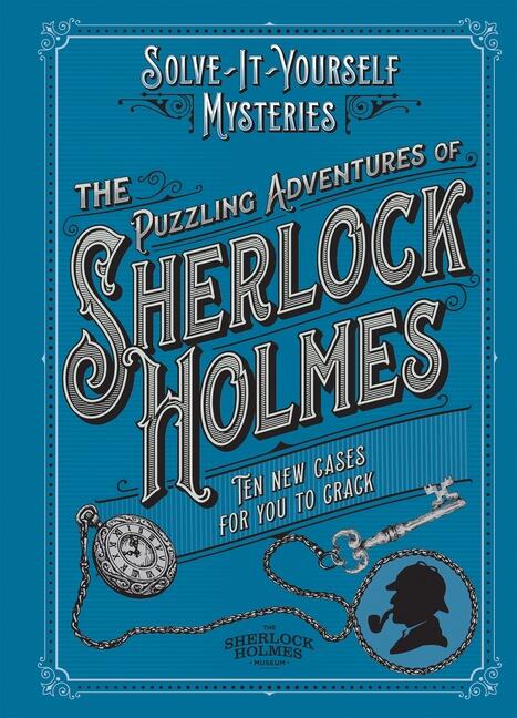 Puzzling Adventures of Sherlock Holmes - Ten New Cases for Yo