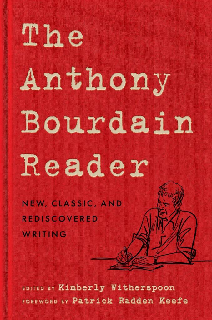 The Anthony Bourdain Reader - New, Classic, and Rediscovered Writing