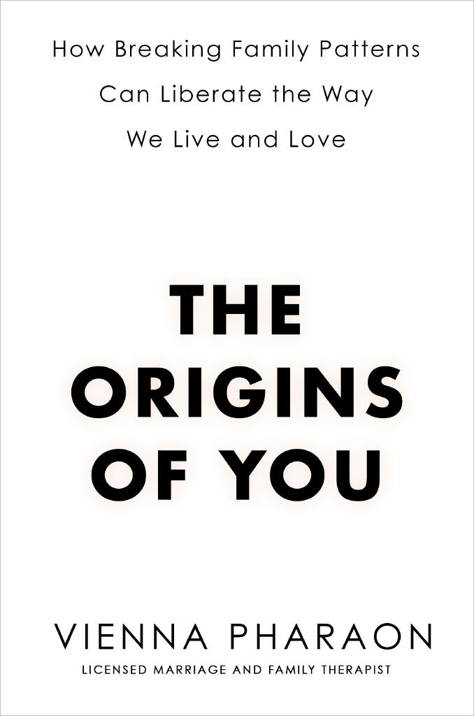 The origins of you - how breaking family patterns can liberate the way we live and love
