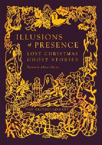 Illusions of Presence - Lost Christmas Ghost Stories
