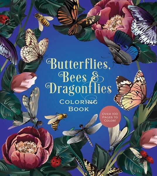 Butterflies, Bees & Dragonflies Coloring Book - Over 100 Pages to Color