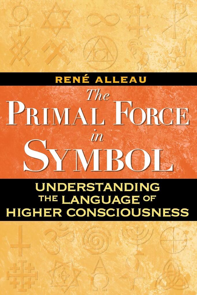 Primal Force In Symbol - Understanding the Language of Higher Consciousness
