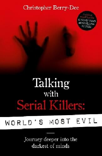 Talking With Serial Killers - World's Most Evil