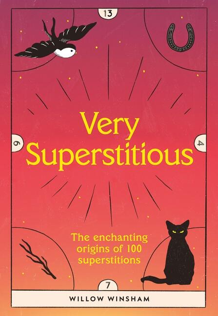 Very Superstitious - 100 Superstitions from Around the World
