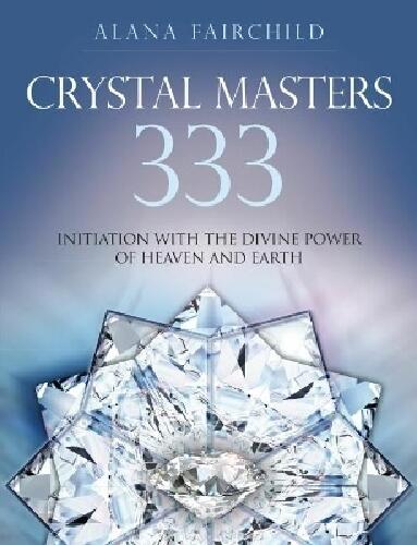 Crystal Masters  333 - Initiation with the Divine Power of Heaven & Earth