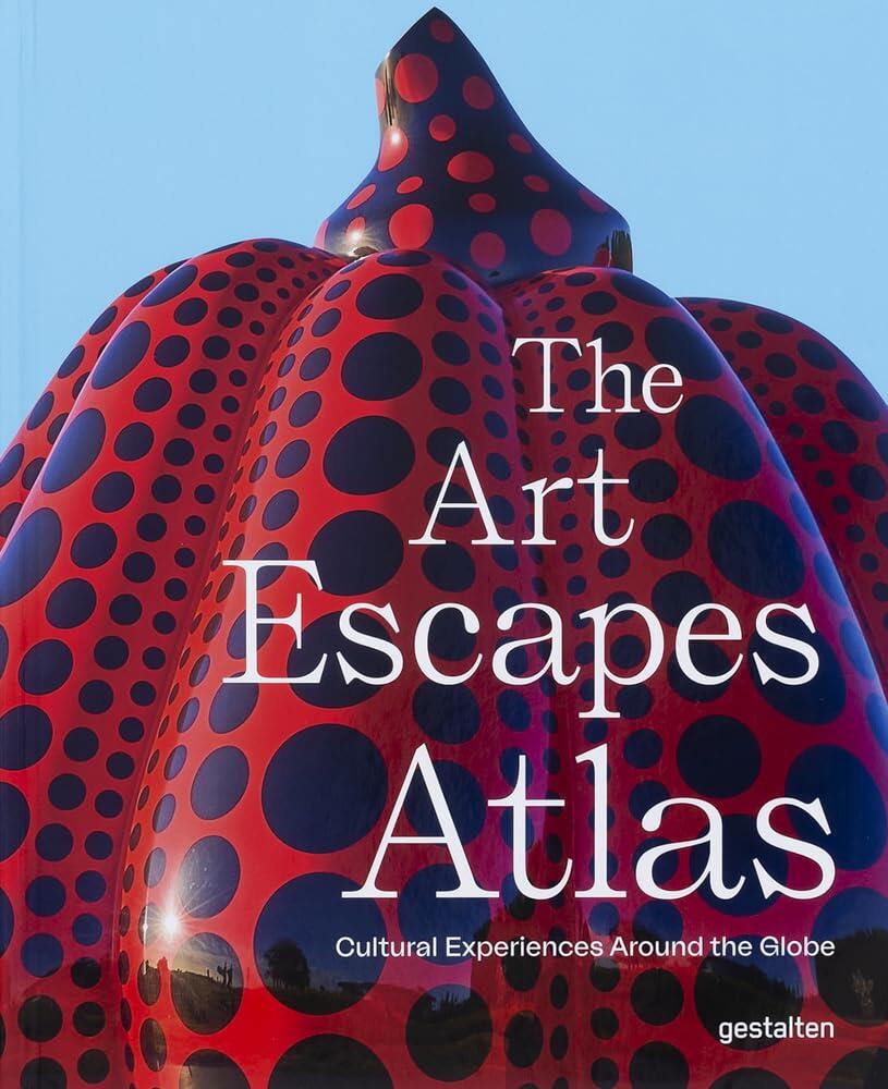 The Art escapes atlas - cultural experiences around the globe
