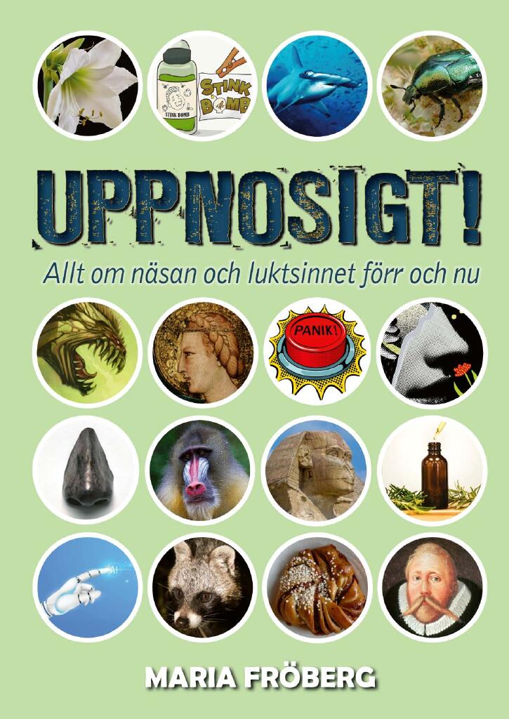 Uppnosigt! - allt om n&auml;san och luktsinnet f&ouml;rr och nu