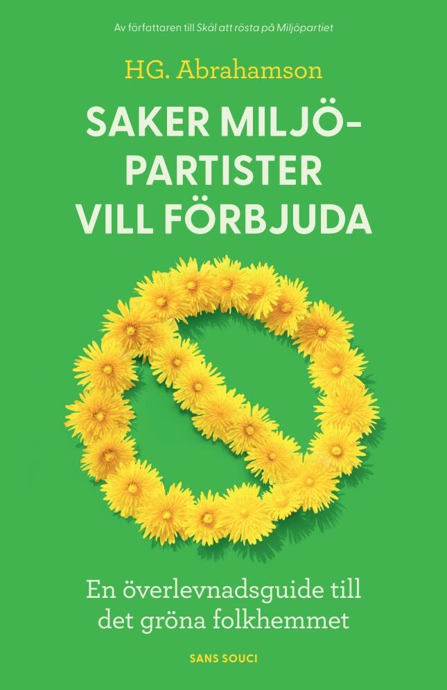 Saker milj&ouml;partister vill f&ouml;rbjuda - en &ouml;verlevnadsguide till det gr&ouml;na folkhemmet