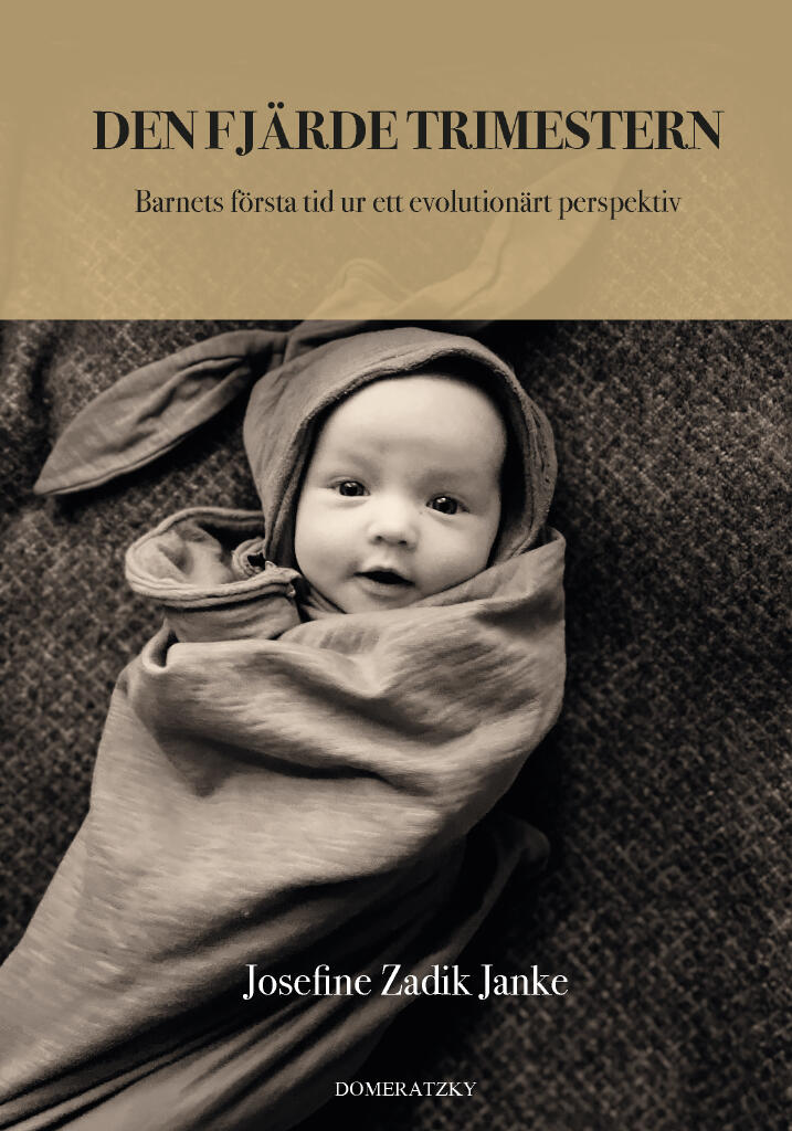 Den fj&auml;rde trimestern - Barnets f&ouml;rsta tid ur ett evolution&auml;rt perspektiv