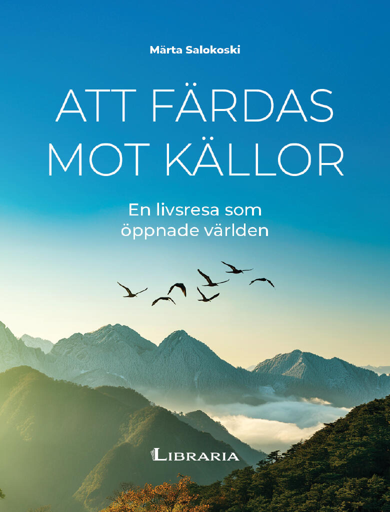 Att f&auml;rdas mot k&auml;llor - en livsresa som &ouml;ppnade v&auml;rlden