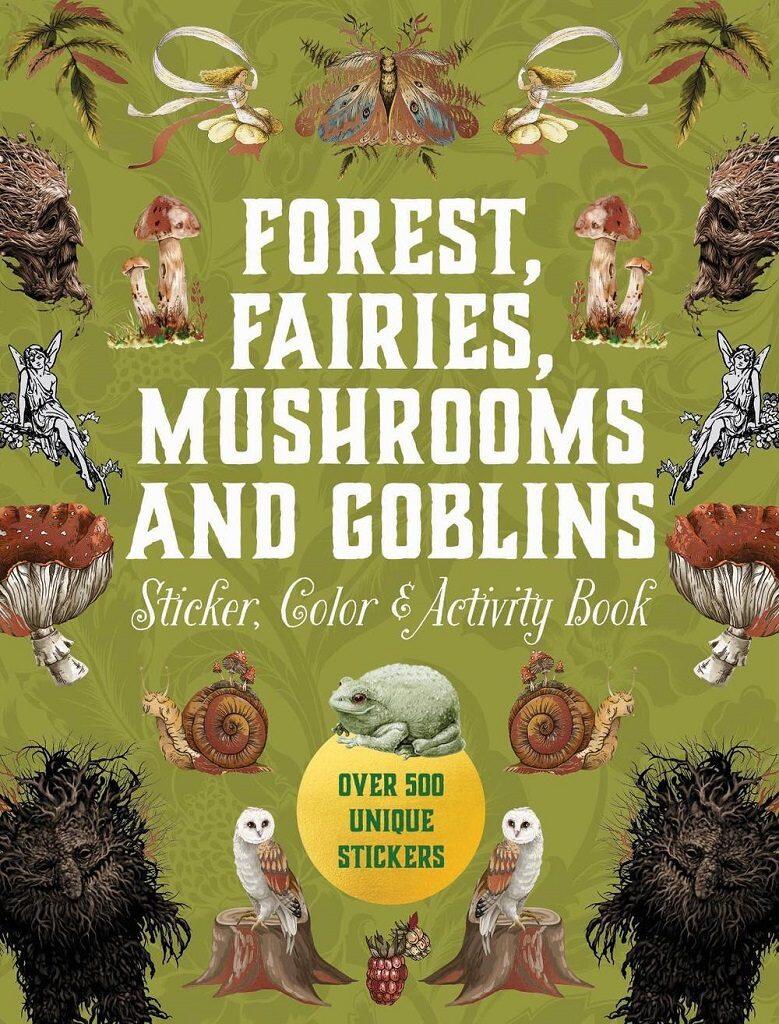 Forest, Fairies, Mushrooms and Goblins Sticker, Color & Activity Book - Over 500 Unique Stickers