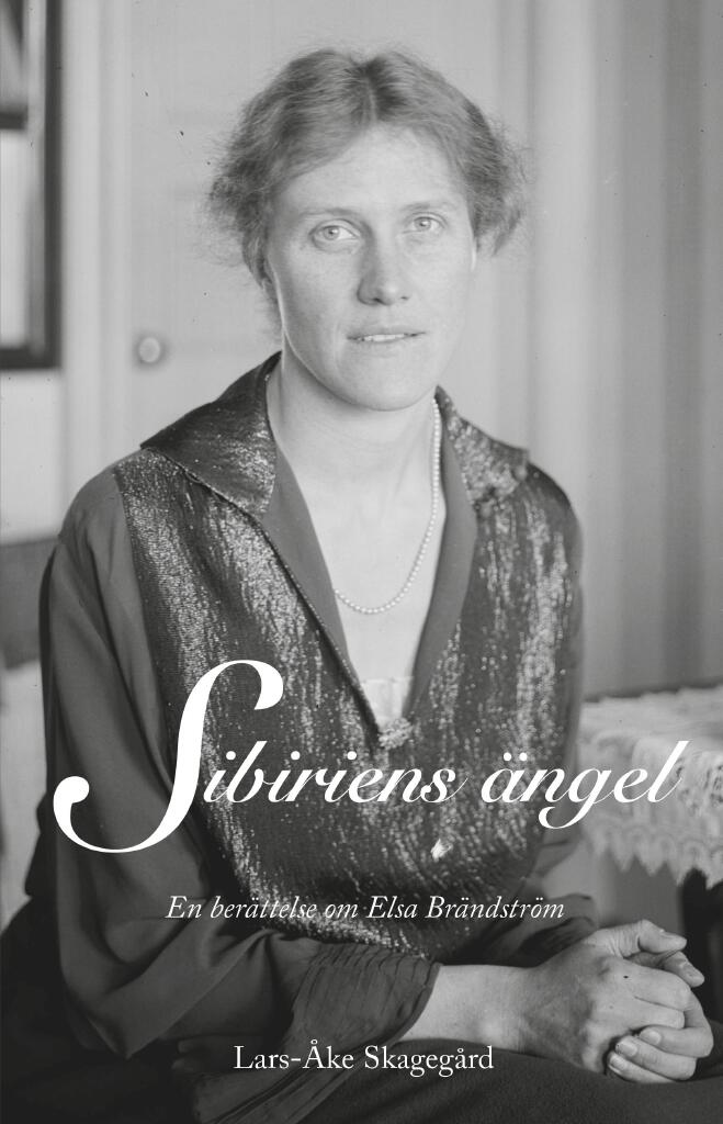 Sibiriens &auml;ngel - en ber&auml;ttelse om Elsa Br&auml;ndstr&ouml;m