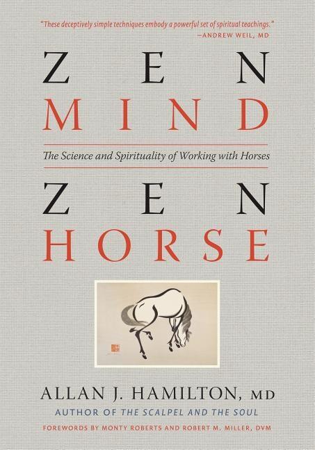 Zen mind, zen horse - the science and spirituality of working with horses
