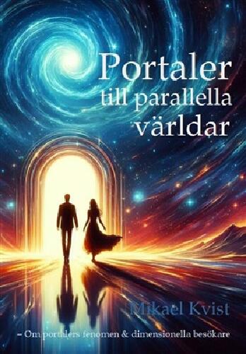 Portaler till parallella v&auml;rldar - om portalers fenomen & dimensionella bes&ouml;kare