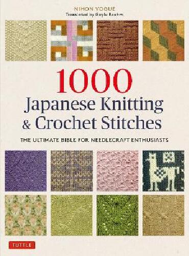 1000 Japanese knitting & crochet stitches - the ultimate bible for needlecraft enthusiasts