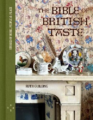 The bible of British taste - stories of home, people & place