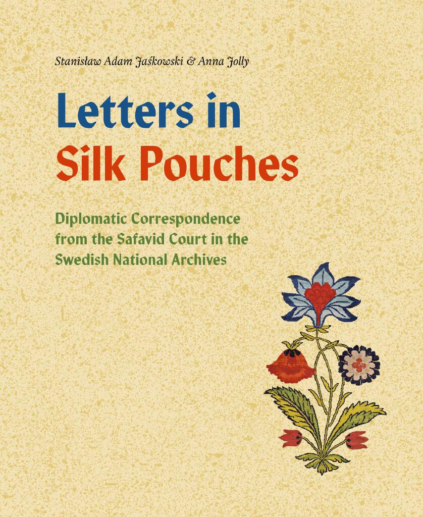 Letters in silk pouches - diplomatic correspondence from the Safavid Court in the Swedish National Archives