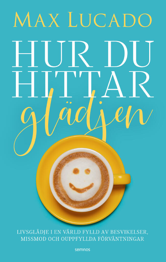 Hur du hittar gl&auml;djen - livsgl&auml;dje i en v&auml;rld fylld av besvikelser, missmod och ouppfyllda f&ouml;rv&auml;ntningar