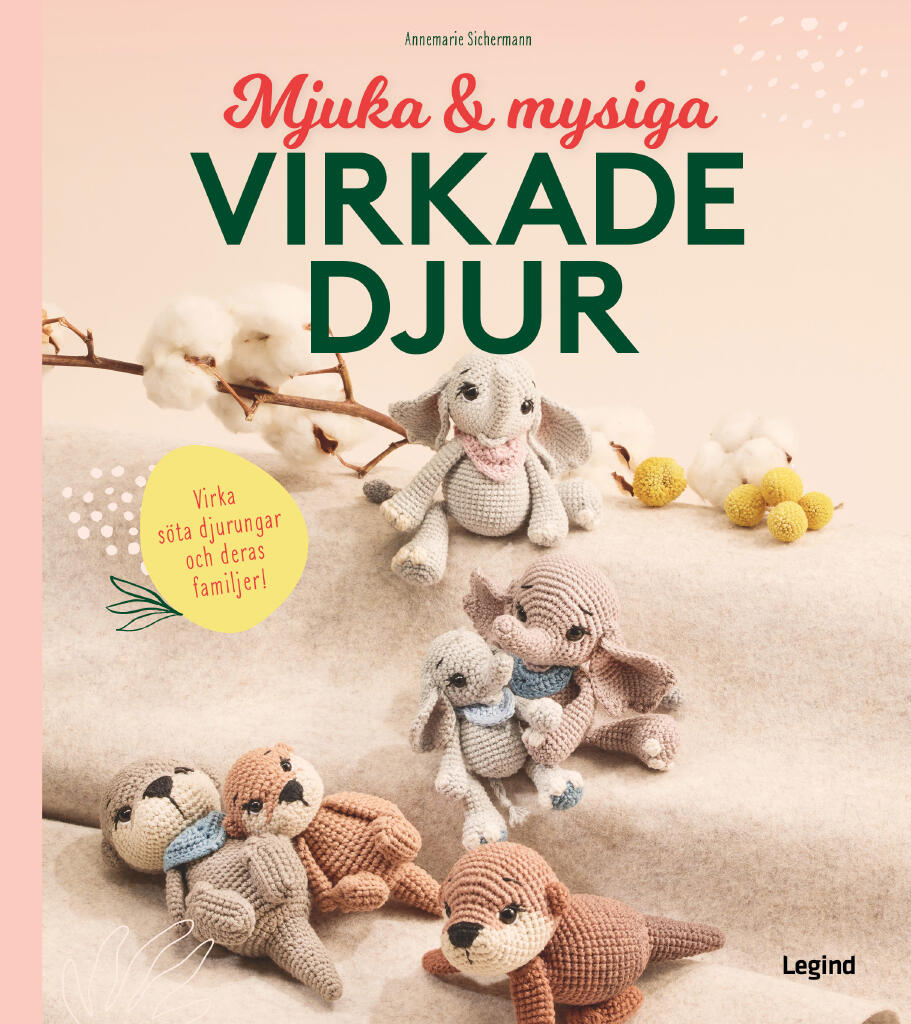 Mjuka och mysiga virkade djur : Virka s&ouml;ta djurungar och deras familjer