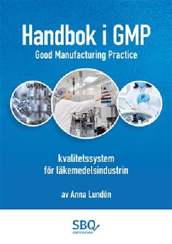 Handbok i GMP - good manufacturing practice : kvalitetssystem f&ouml;r l&auml;kemedelsindustrin
