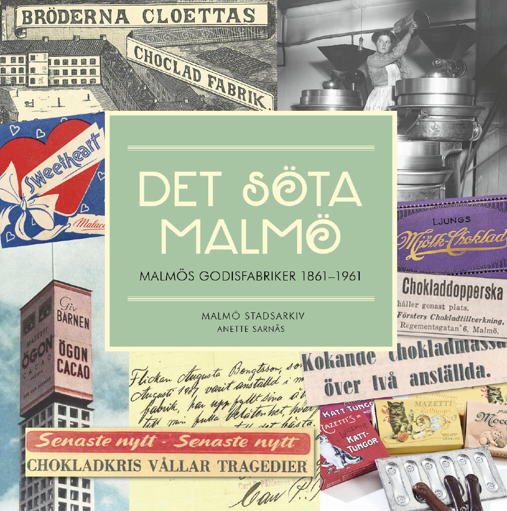 Det s&ouml;ta Malm&ouml; - Malm&ouml;s godisfabriker 1861-1961
