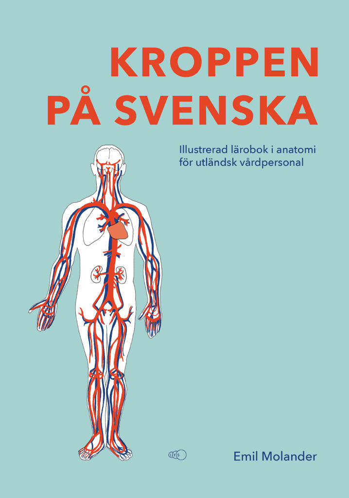 Kroppen p&aring; svenska - illustrerad l&auml;robok i anatomi f&ouml;r utl&auml;ndsk v&aring;rdpersonal