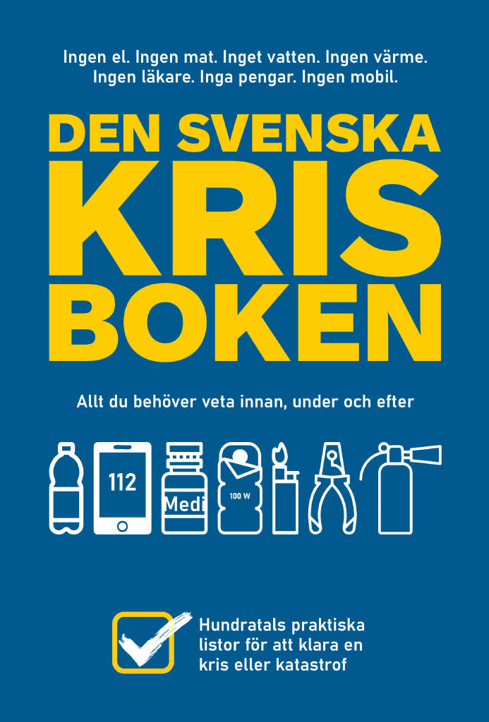 Den svenska krisboken - allt du beh&ouml;ver veta innan, under och efter : hundratals praktiska listor f&ouml;r att &ouml;verleva en kris eller katastrof