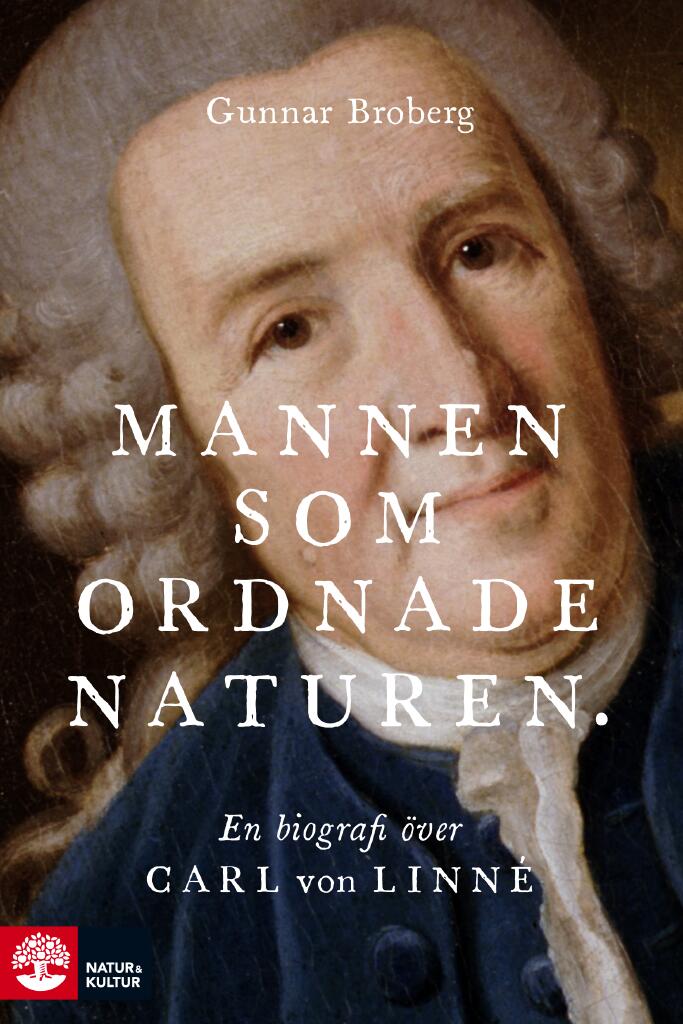 Mannen som ordnade naturen - en biografi &ouml;ver Carl von Linn&eacute;