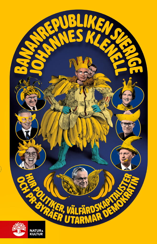 Bananrepubliken Sverige - hur politiker, v&auml;lf&auml;rdskapitalister och pr-byr&aring;er utarmar demokratin